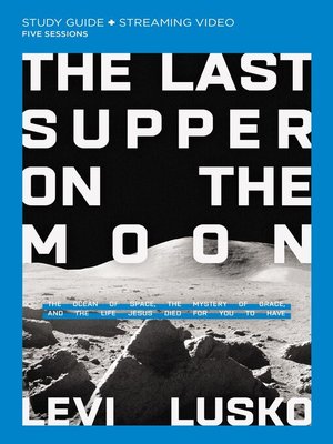 cover image of The Last Supper on the Moon Bible Study Guide plus Streaming Video